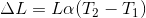 \Delta L = L\alpha (T_{2} - T_{1})