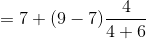 =7+(9-7)\frac{4 }{4+6 }
