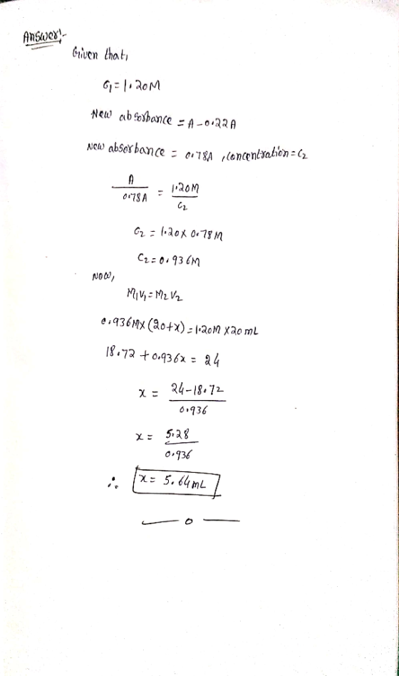 Answer Given that, G = 1:20M Now absorbance - A-0.22A NOW absorbance 0178A loncentran 0178A - PROM O2 = 1.200 0.78 M C2 = 0.9