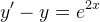 y'-y=e^{2x}