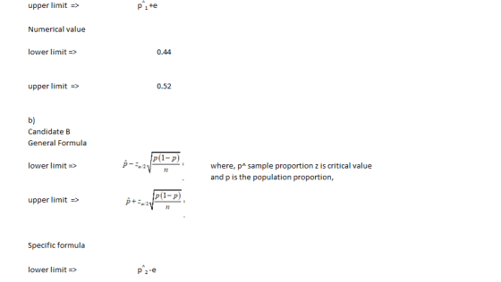 upper limit> p 1te Numerical value lower limit> 0.44 upper limit > 0.52 b) Candidate B General Formula p(1-p) where, pA sampl
