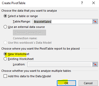 x Create Pivot Table Choose the data that you want to analyze Select a table or range Table/Range: Bracelet Sales O Use an ex