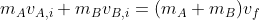 m_A v_{A,i} + m_B v_{B,i} = (m_A+m_B)v_f
