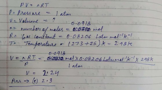 LPV = nRT P - Press are a 1 atm V = Volume = 0.0918 ! ne number of meles - ooooo mal Re Gas constant = 0.08206 Latas mal lk .