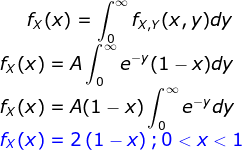 fx(x) = fx,x(x,y)dy fx(x) = A ( M (1 - x)dy fx (X) = A(1 - x) /e Ydy JO fx(x) = 2 (1-x); 0<x<1
