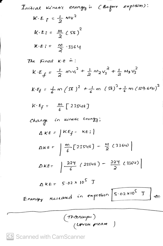 Initial kinetic energy is (Before explosion) I my? KE; 2 K Eis M (58)² KEis .3364 2 The Final KoE is: Kiefs 2 1 / 2 miv? + 1/