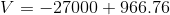 V=-27000+966.76