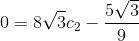 0= 8\sqrt{3}c_2-\frac{5\sqrt{3}}{9}