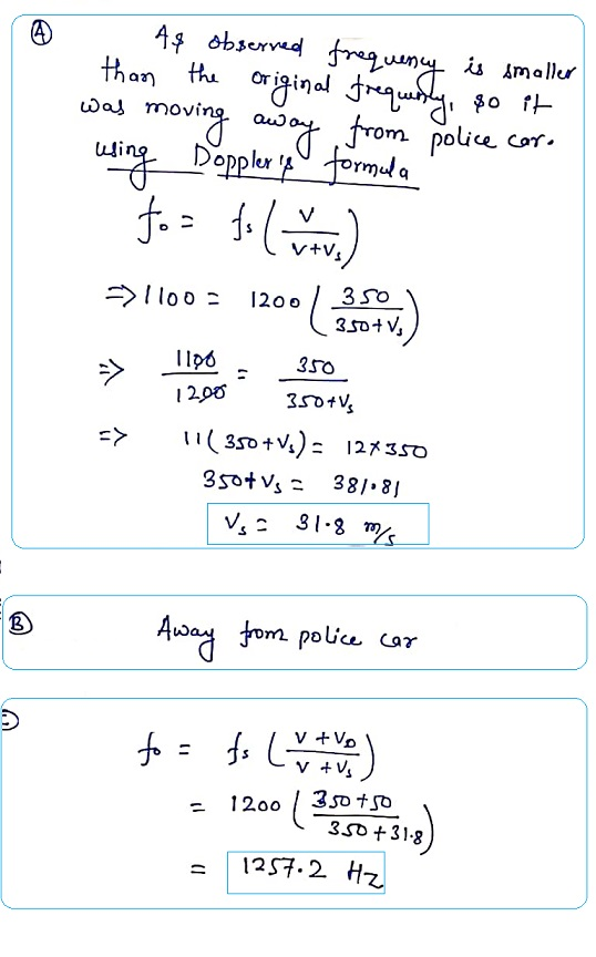 0 As observed frequency is smaller than the original frequedly, so it ing away from police care using Doppler is formula was