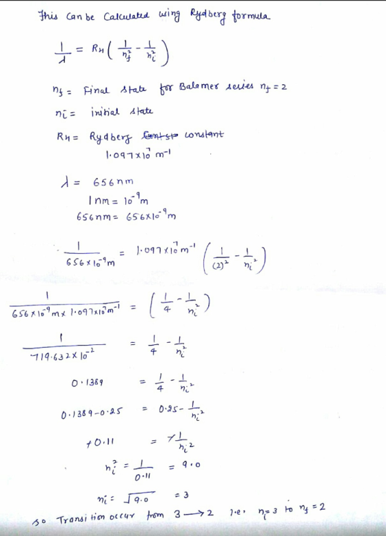 This can be calculated using Rydberg formula 1 = Rul ng= nis Ru= Final state for Balamer series ny = 2 initial state Rydberg