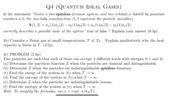Q4 (QUANTUM IDEAL GASES) Is the statement Given a two-spinless-fermion system, and two orbitals o labeled by quantum numbers