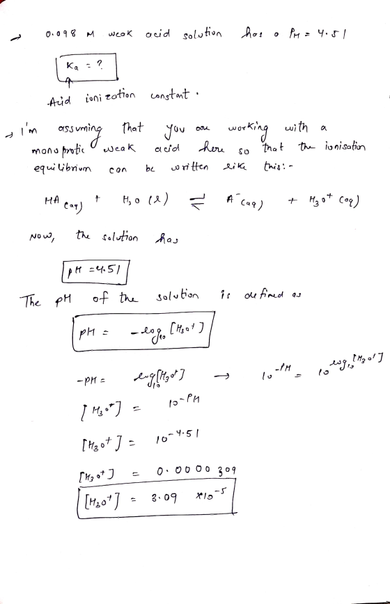 - 0.098 m weak acid solution has a Pr = 4.51 ka = ? -Aid ionization constant. Im assuming that you are working with mono pro
