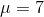 \mu =7%