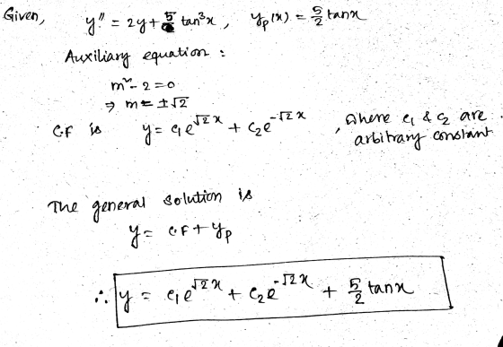 Given) y = 2y + 5 tann ypin) - stann Auxiliary equation : m2=0 mt t√2 52x the 7 12x & C2 are C.f yo y = a ever Ge Tex chere a