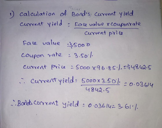 1 calculation of Bonds, current yield current yield - Face value x couponitate current price face value 3500.0 coupon rate :