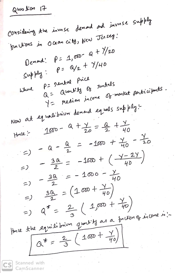 Question 17 considering the invuse demand and invuse supply functions in Ocean City, New Jusey! Demand? P= 1,000- Q+Y/20 supp