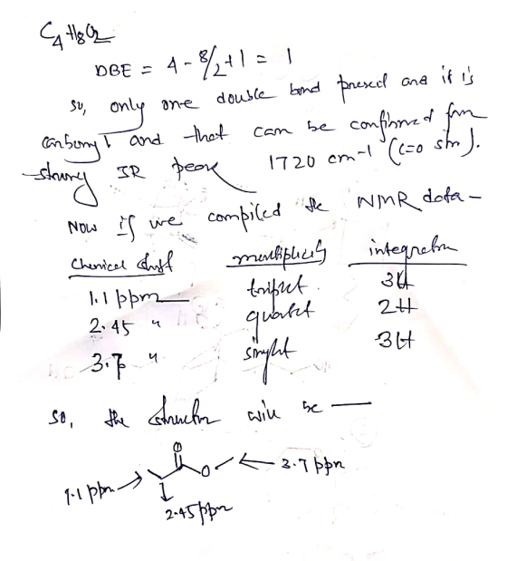 Ca te le DBE DBE = 4-84+1 = 1 so, only one double bond prescil and it is canberry I and that can be confinned for Strony IR p