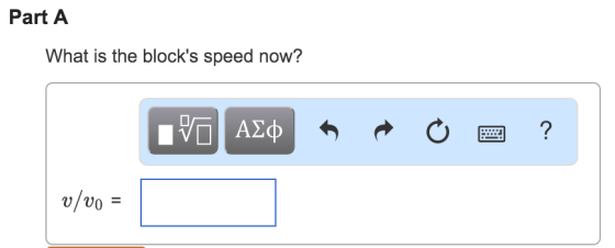 Part A What is the blocks speed now?
