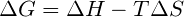 ΔG = ΔΗ – TAS