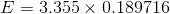 E = 3.355 \times 0.189716