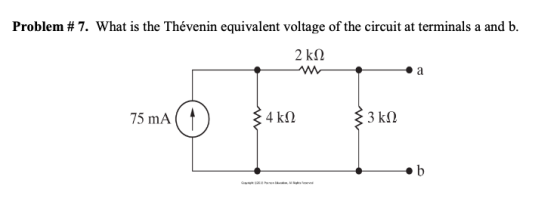 Problem # 7. What is the Thevenin equivalent voltage of the circuit at terminals a and b. 75 mA