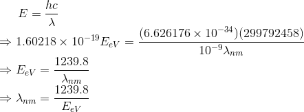 hace 1.60218 x 10-19 Ey = (6.626176 x 10-34) (299792458) 10-9Anm 1239.8 Ev=- Anm 1239.8 → Inm = E.V