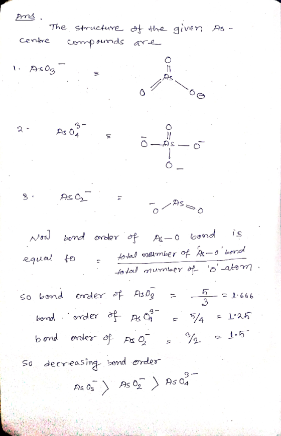 Ans ... centre The given As - structure of the compounds are 1. ASO3 = o oo oi 8. As : oi ASSO Now bond order of As-o bond is
