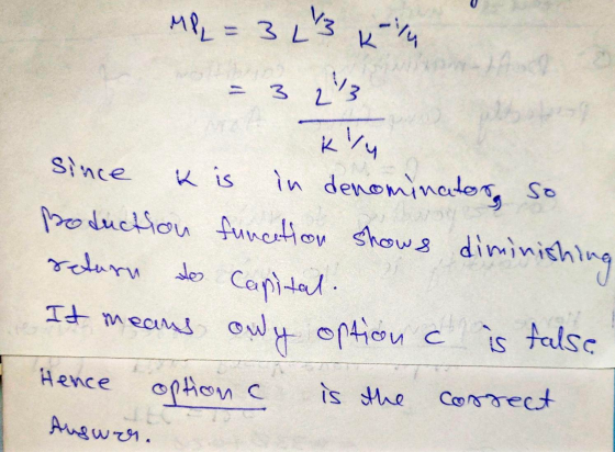 V3 ilu 2 MPL - 3 L 213 kru Since K is in denominatos, so production function shows return Jo Capital. It means only option c