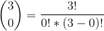 \binom{3}{0} = \frac{3!}{0!*(3-0)!}