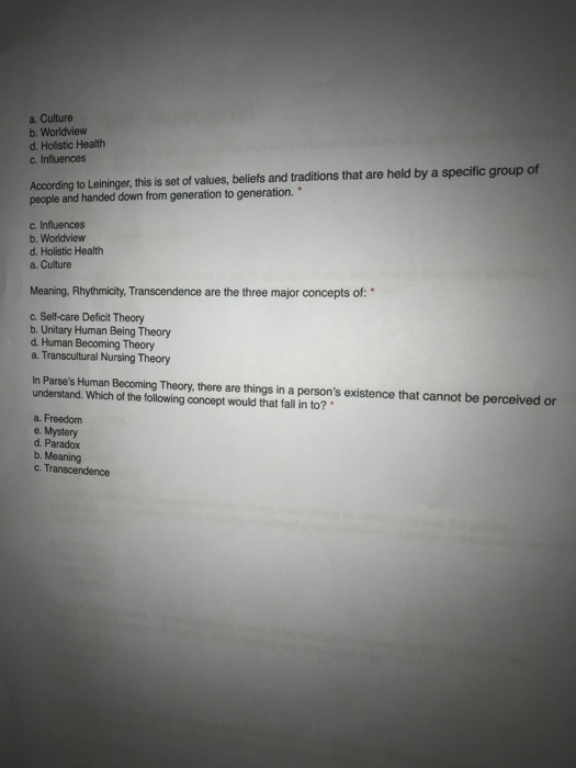 a. Culture b. Worldview d. Holistic Health c. Influences According to Leininger, this is set of values, beliefs and tradition