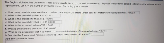 The English alphabet has 26 letters. There are 6 vowels. (a, e, i, o, u, and sometimes y). Suppose we randomly select 8 lette