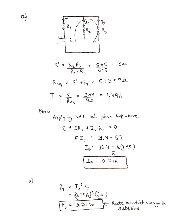 Ry R: Ry Roer 32 Reg = R+R, = 6+3=92 Is = 13.4V = 1.49A Now Applying kVL at given loop above. -{TIR, + Iz R3 =0 613 3 13.4 -