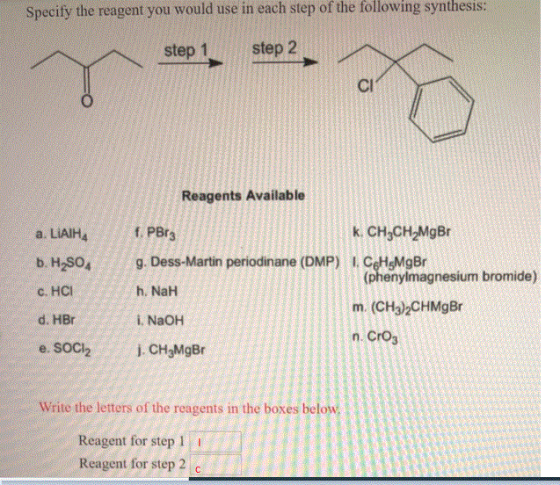 Specify the reagent you would use in each step of the following synthesis: step 1 step 2 * z doja ti dere ve Reagents Availab