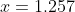x=1.257