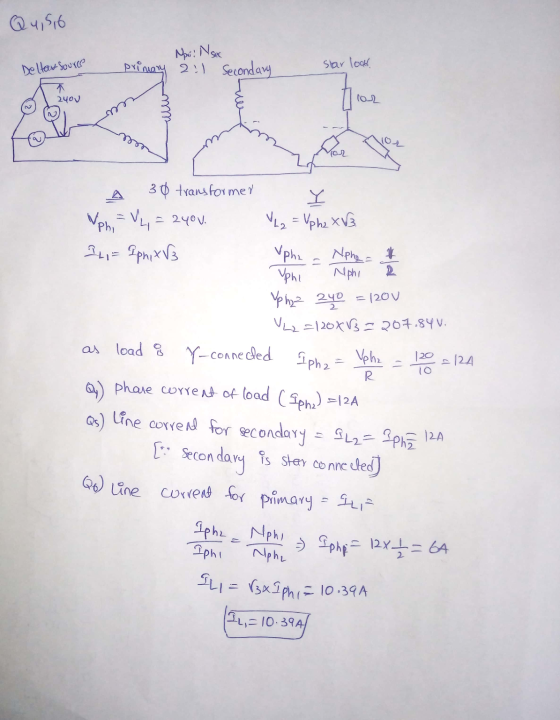Q4,5,6 Now! Nsec primary 2 :1 Deltay source Secondary star lood 240V NYT non Mor A 30 transformer Vph = V₂ = 24ov. IL, = Iphi