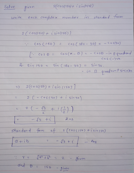 Solve given 2(cos(150) + isin (150) each complex number in standard form write 2 ( cos(150) + isin (150) ) cas (150) = cos (