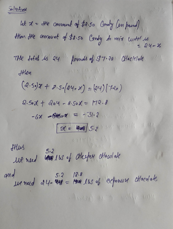 Solution let d = ottle amount of $2.50 Candy (en pound) then the amount of $8.50 Candy to mix with is - 24-2 The total is 24