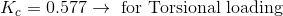 K = 0.577 → for Torsional loading