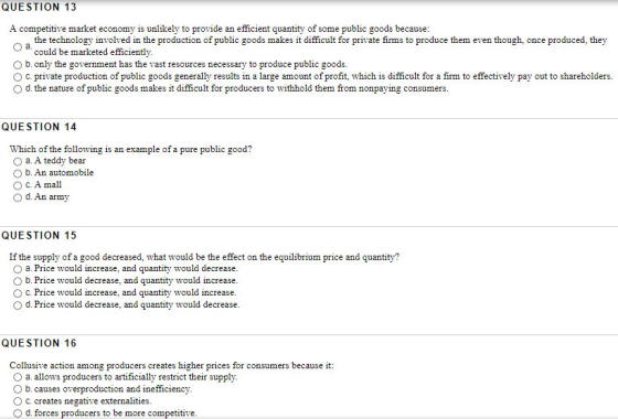 QUESTION 13 A competitive market economy is unlikely to provide an efficient quantity of some public goods because: the techn