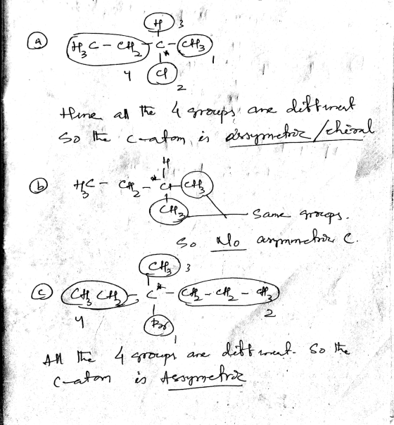 Hine all the 4 groups are diffement So the coatom is assymetic Schiral * #C-C- Same groups. a so lo asymmetrine (CH3 © CA MAP