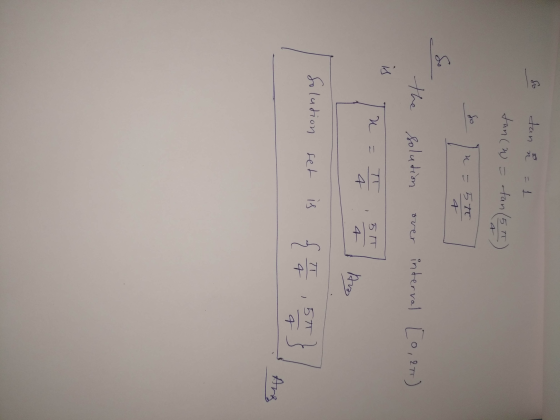 fo dan n fan (W = =tan( 57 Sho とこ5 the solution over interval [o, at T) is u = 5 IN Aus Solution set is TU { 5T m Ans