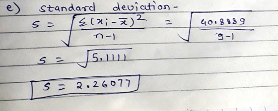 e) standard deviation - S = Elxi-x) 2 401888 9 n-) 9-) S = 15.1 S = 2.26077