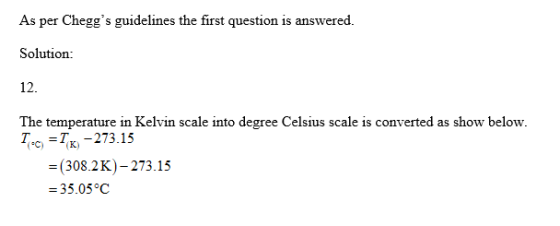 As per Cheggs guidelines the first question is answered Solution 12 as show below The temperature in Kelvin scale into degre