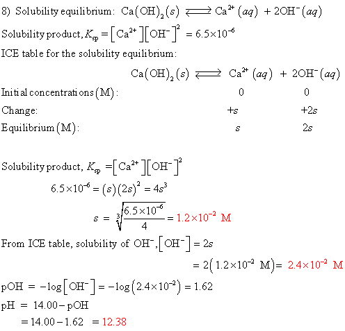 8) Solubility equilibrium: Ca(OH) (s)Ca*(aą) 20H-(a) Solubility product, K,-Ca2+ OH- = 6.5x10-6 ICE table for the solubility
