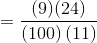 =\frac{(9)(24)}{(100 )\left ( 11 \right )}