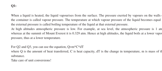 Q1: When a liquid is heated, the liquid vapourises from the surface. The pressure exerted by vapours on the walls the contain