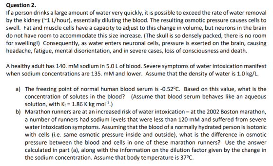 Question 2. If a person drinks a large amount of water very quickly, it is possible to exceed the rate of water removal by th