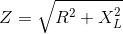 Z=\sqrt{R^{2}+X_{L}^{2}}