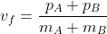 v_f = \frac{p_A+p_B}{m_A+m_B}