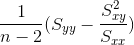 \frac{1}{n-2} (S_y_y-\frac{S_x_y^2}{S_x_x})